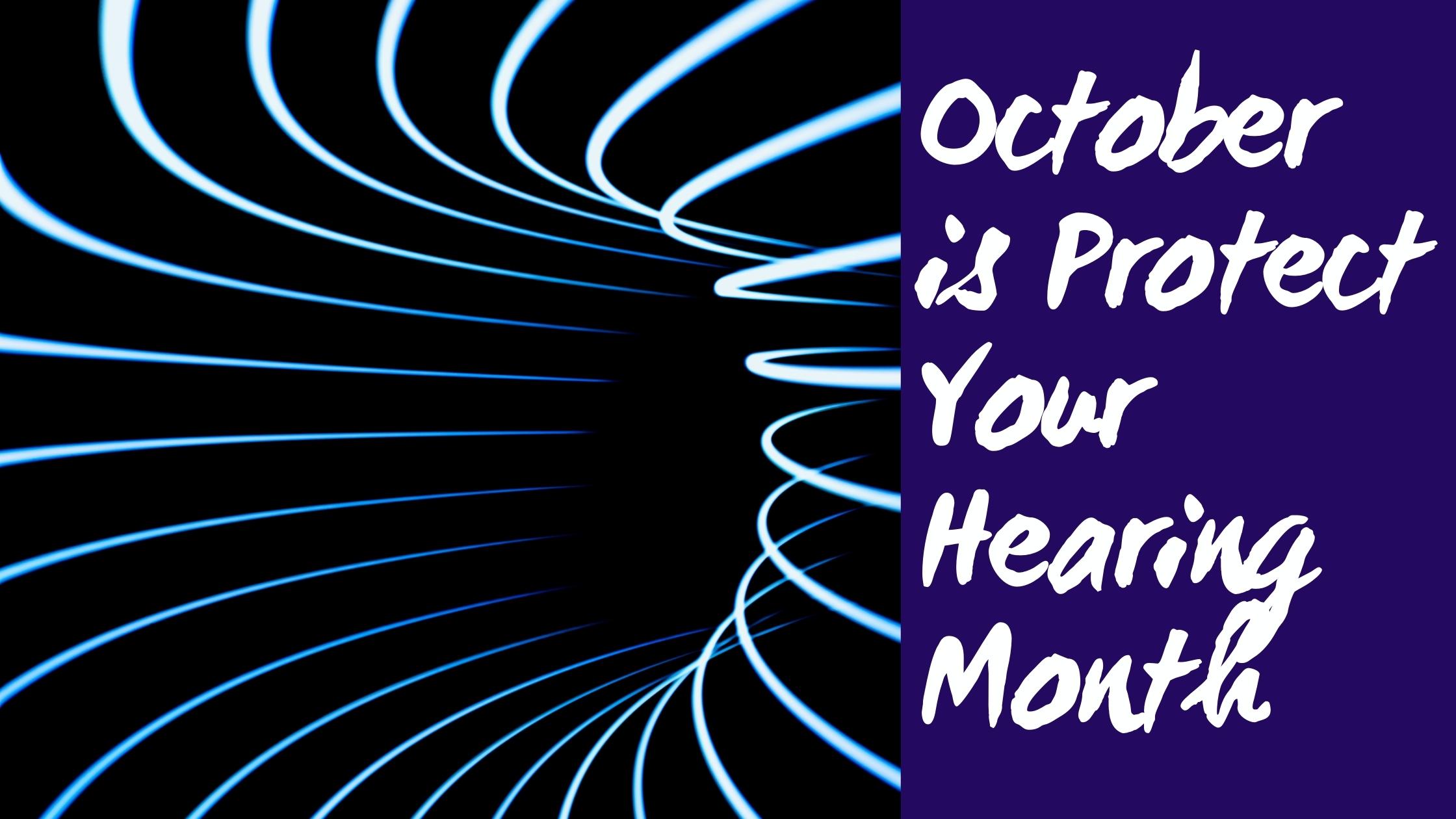 October is protect your hearing month